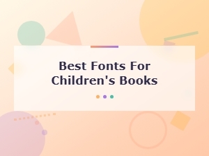 Best Fonts for Children's Books: Top Picks for Young Readers