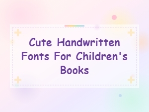 Cute Handwritten Fonts for Children's Books – Free Download