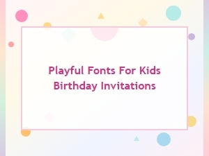 Playful Free Fonts for Kids Birthday Invitations