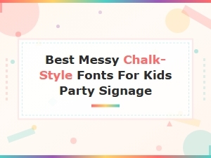 Best Messy Chalk-Style Fonts for Kids Party Signage