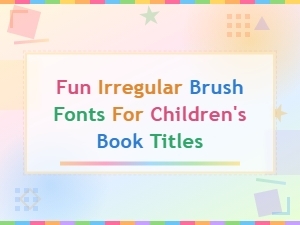 Fun Irregular Brush Fonts for Children's Book Titles - Playful Handwritten Font Collection