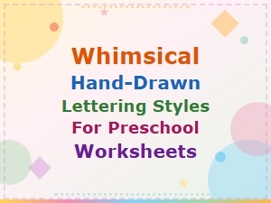 Whimsical Hand-Drawn Lettering Styles for Fun Preschool Worksheets